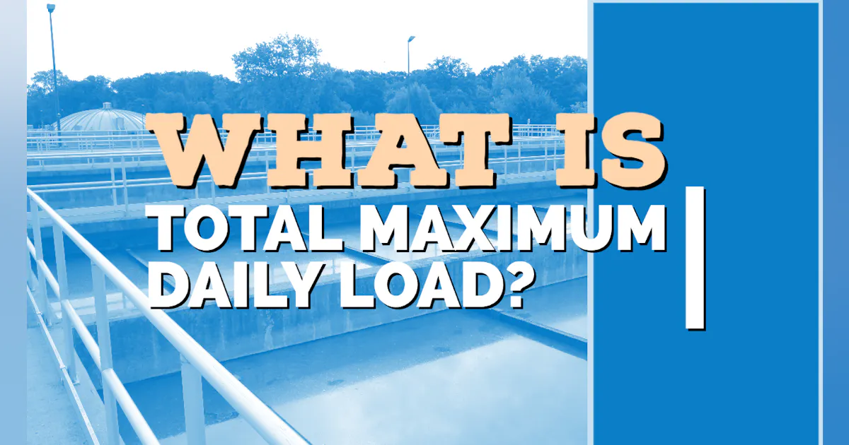 What is Total Maximum Daily Load (TMDL)? | Wastewater Digest