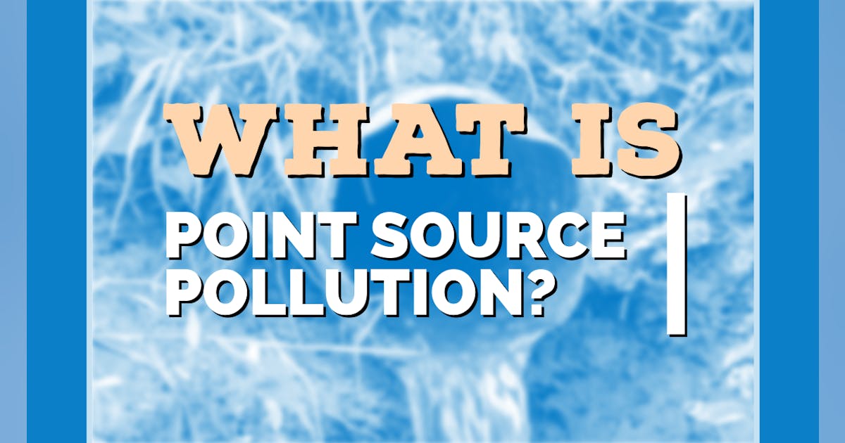 What is point source pollution? | Wastewater Digest