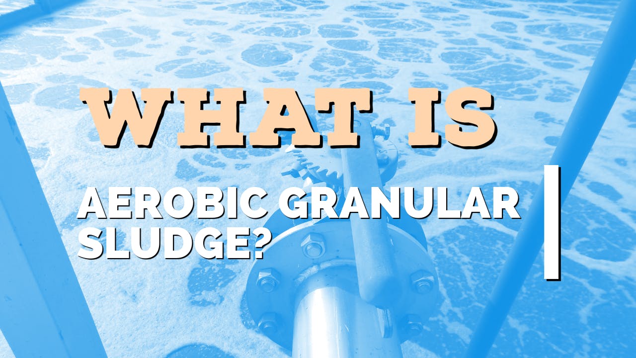 66f1877da440364ff892a02f Whatisaerobicgranularsludgeheroimage