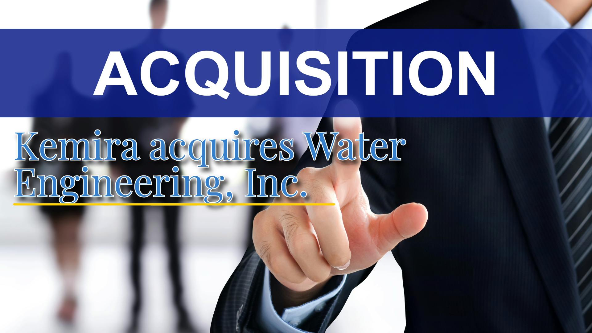 Kemira enters industrial water treatment services with $150M Water Engineering acquisition