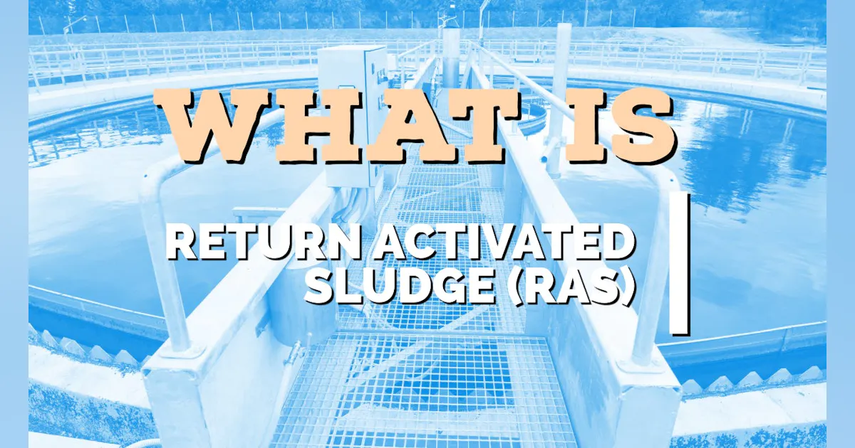 What is return activated sludge (RAS)? | Wastewater Digest