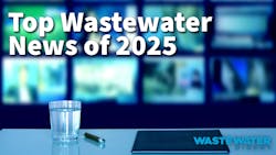 The top wastewater news of 2025 The top wastewater news of 2025